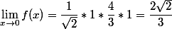 \lim_{x\to 0}f(x)=\dfrac{1}{\sqrt{2}}*1*\dfrac{4}{3}*1=\dfrac{2\sqrt{2}}{3}